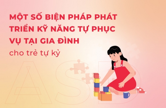 Một số biện pháp phát triển kỹ năng tự phục vụ cho trẻ tự kỷ tại gia đình