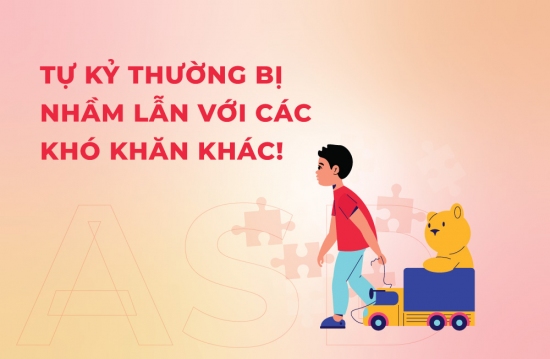 Tự kỷ thường bị nhầm lẫn với các khó khăn khác!