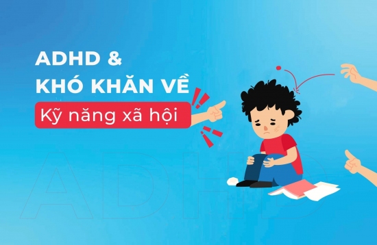 Hiểu về khó khăn của ADHD trong kỹ năng xã hội