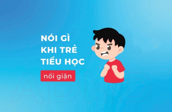 Nói gì khi con bạn (bậc tiểu học) cảm thấy bực bội và nổi giận