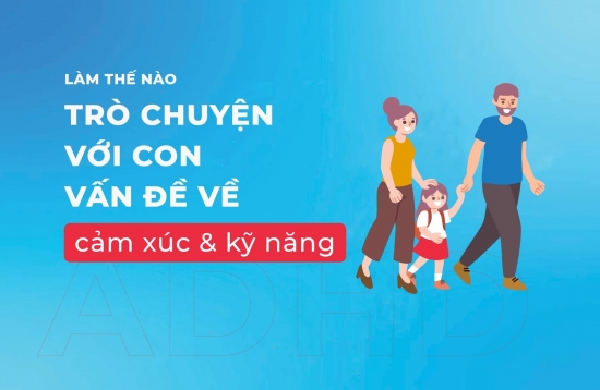Cách trò chuyện với con về những vấn đề cảm xúc và kỹ năng xã hội