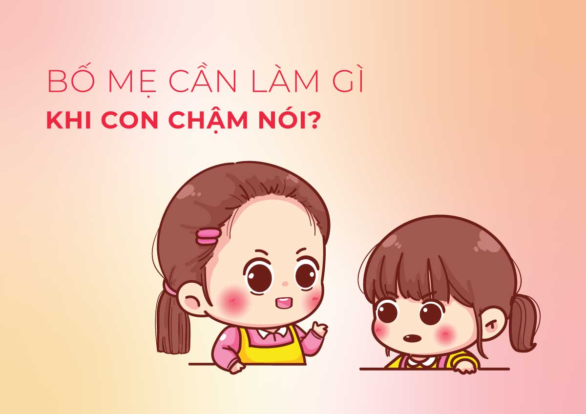 Bố mẹ cần làm gì khi con chậm nói