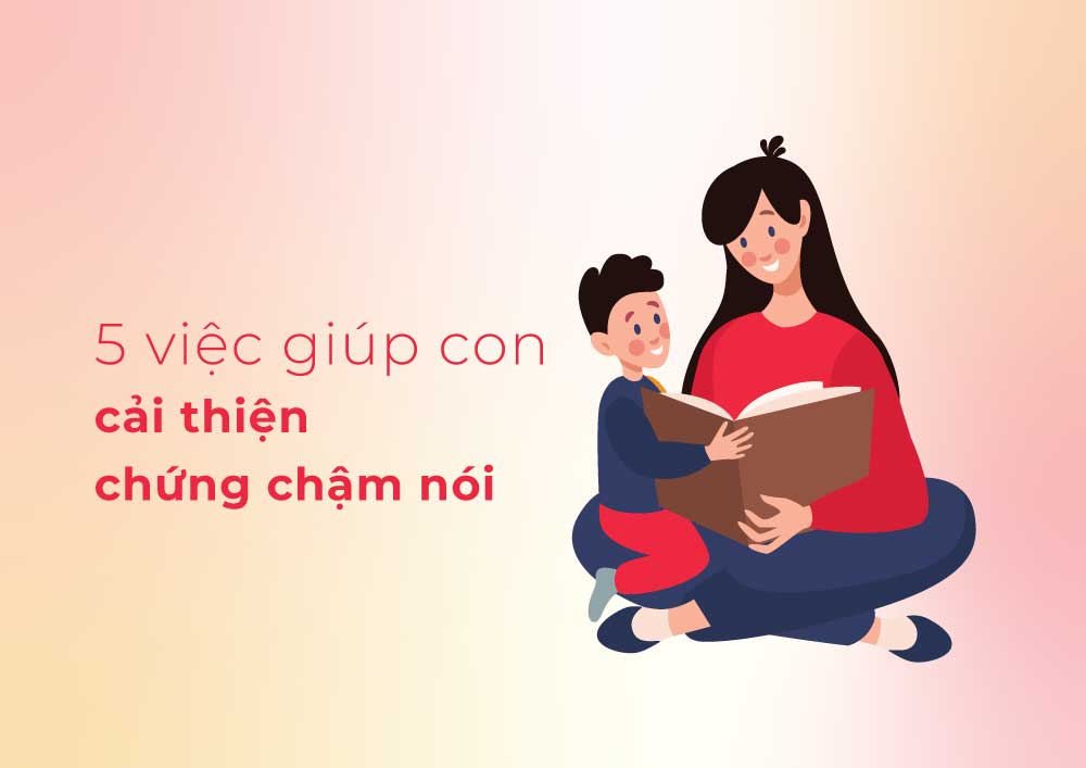 5 việc giúp con cải thiện chứng chậm nói