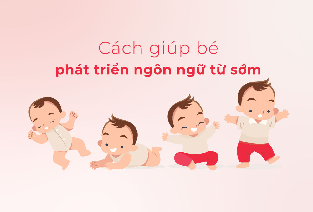 Cách giúp bé phát triển ngôn ngữ từ sớm