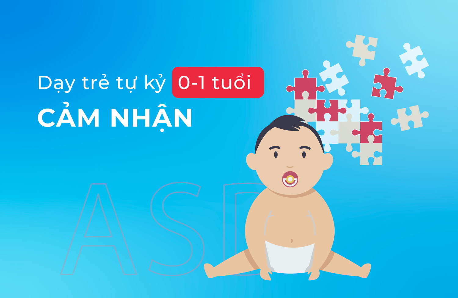 Day trẻ tự kỷ 0 1 tuổi cảm nhận