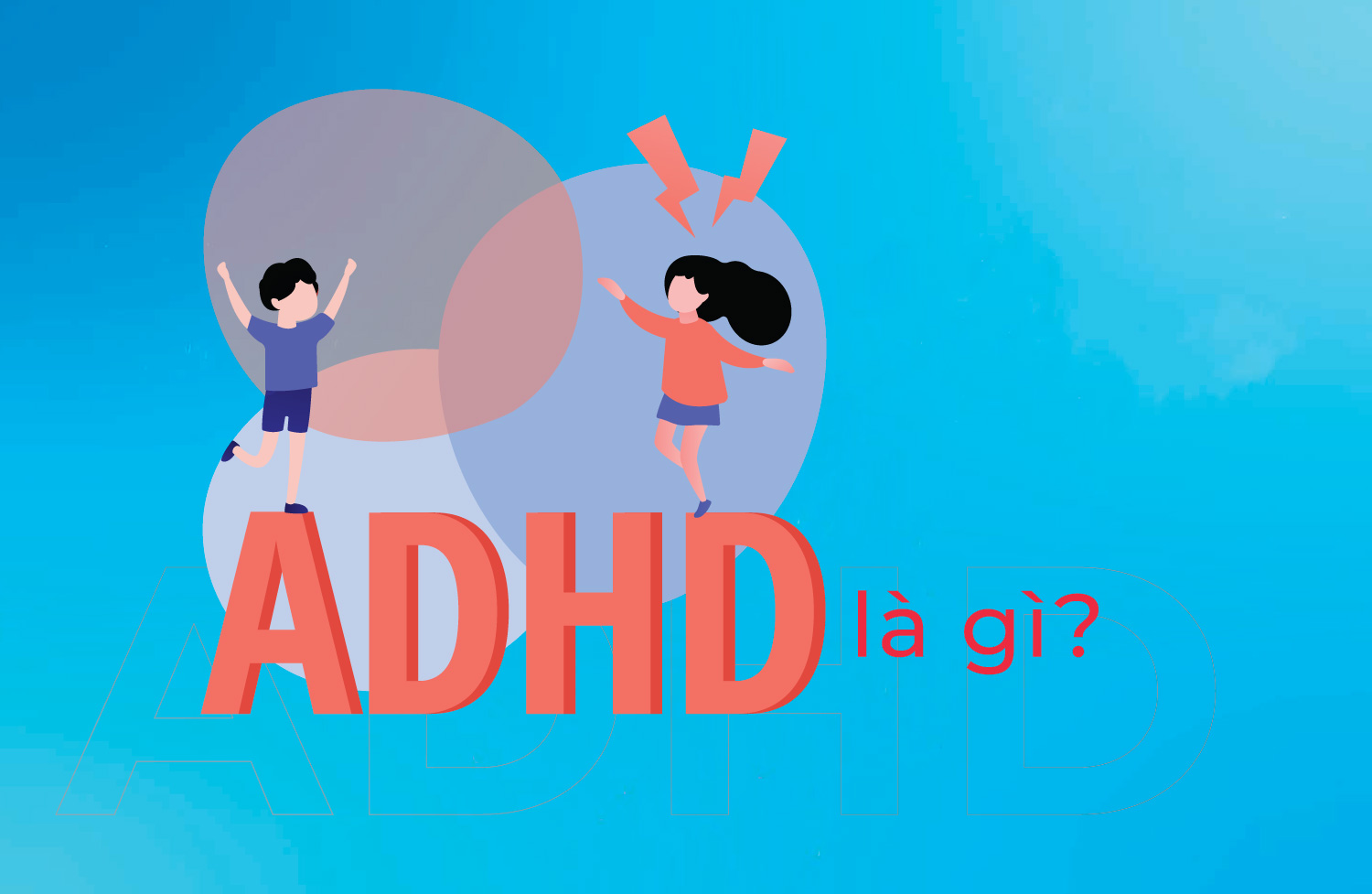 Tăng động giảm chú ý ADHD là gì