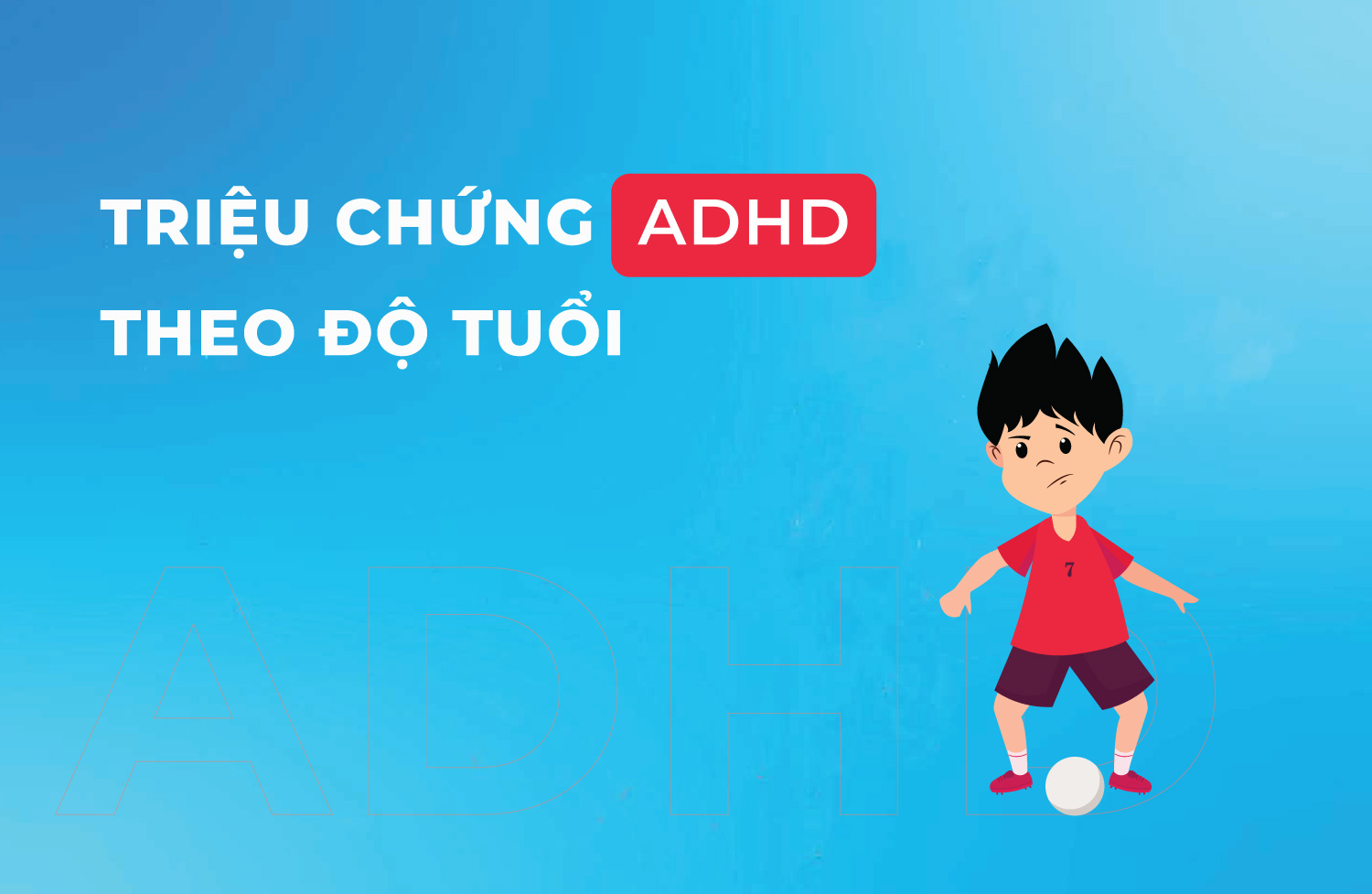 Triệu chứng ADHD theo độ tuổi