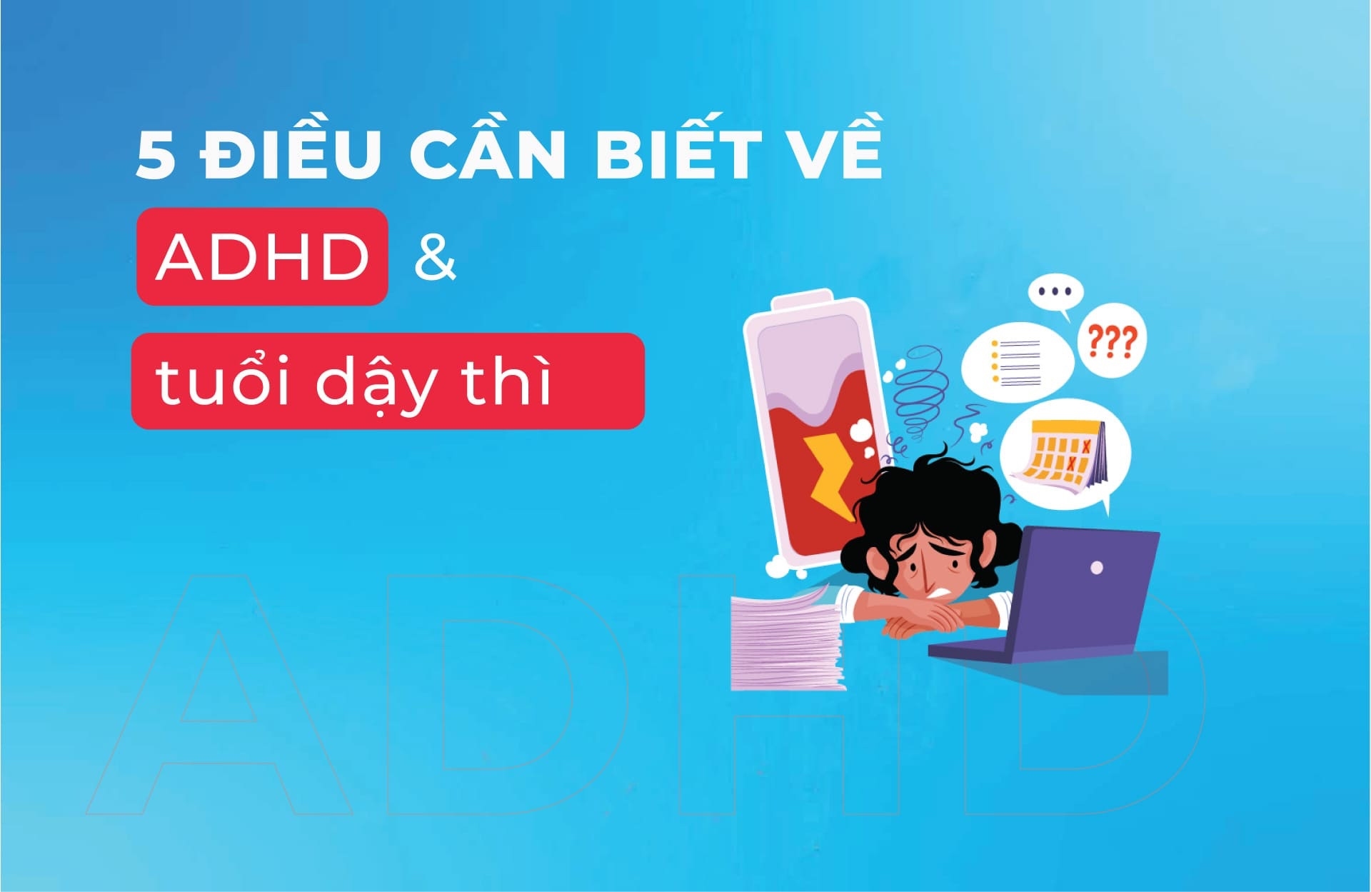 5 điều cần biết về ADHD và tuổi dậy thì