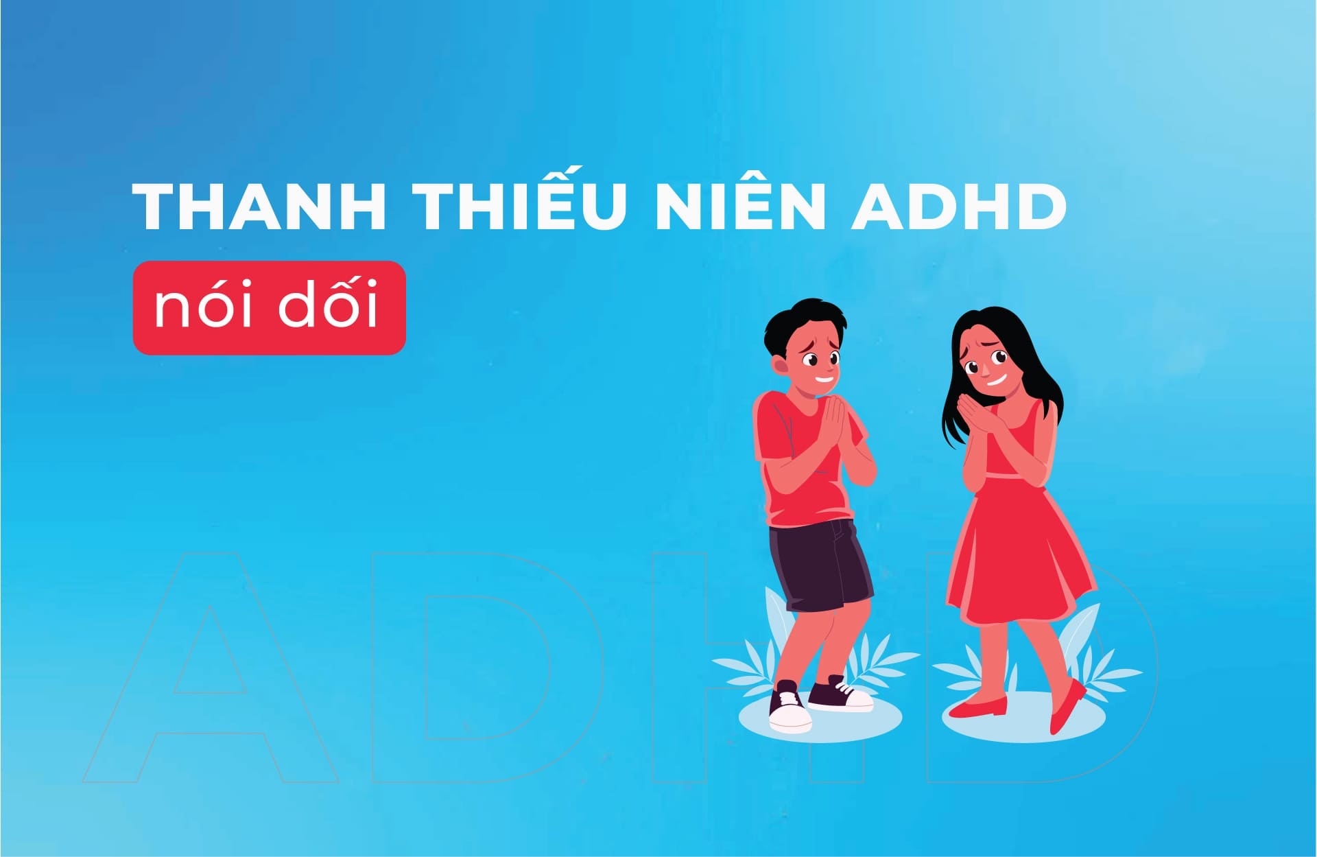 Thanh thiếu niên ADHD & Nói dối