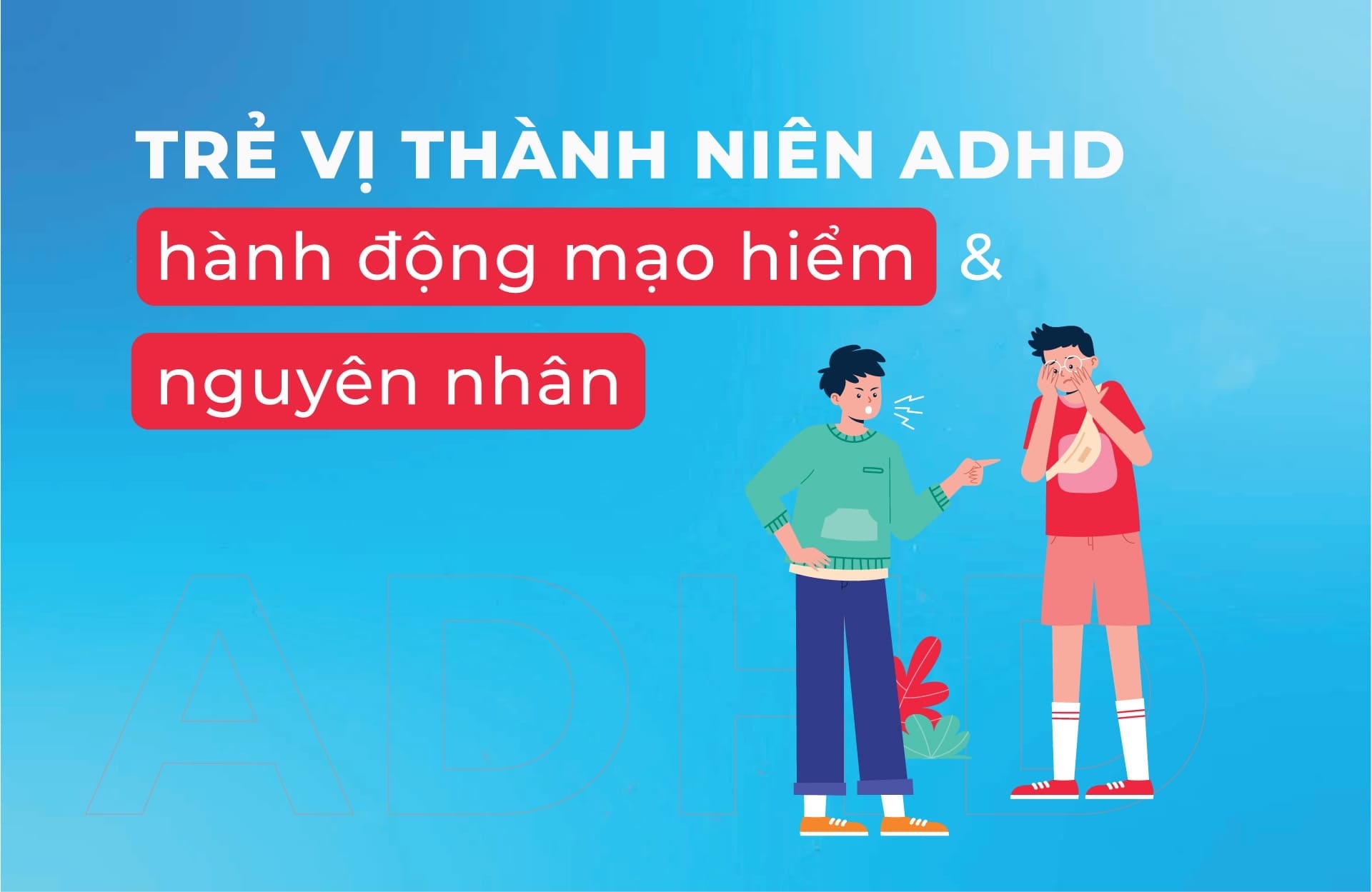 Trẻ vị thành niên ADHD - Hành động mạo hiểm và nguyên nhân