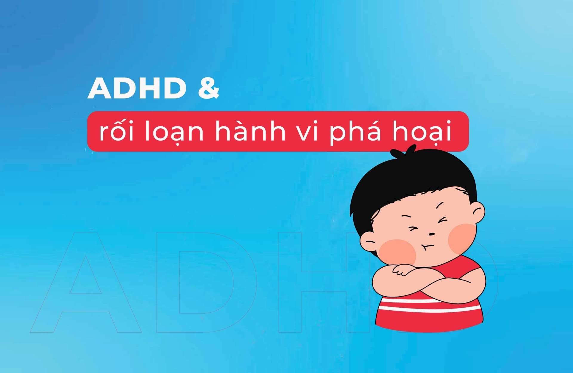 ADHD và rối loạn hành vi phá hoại