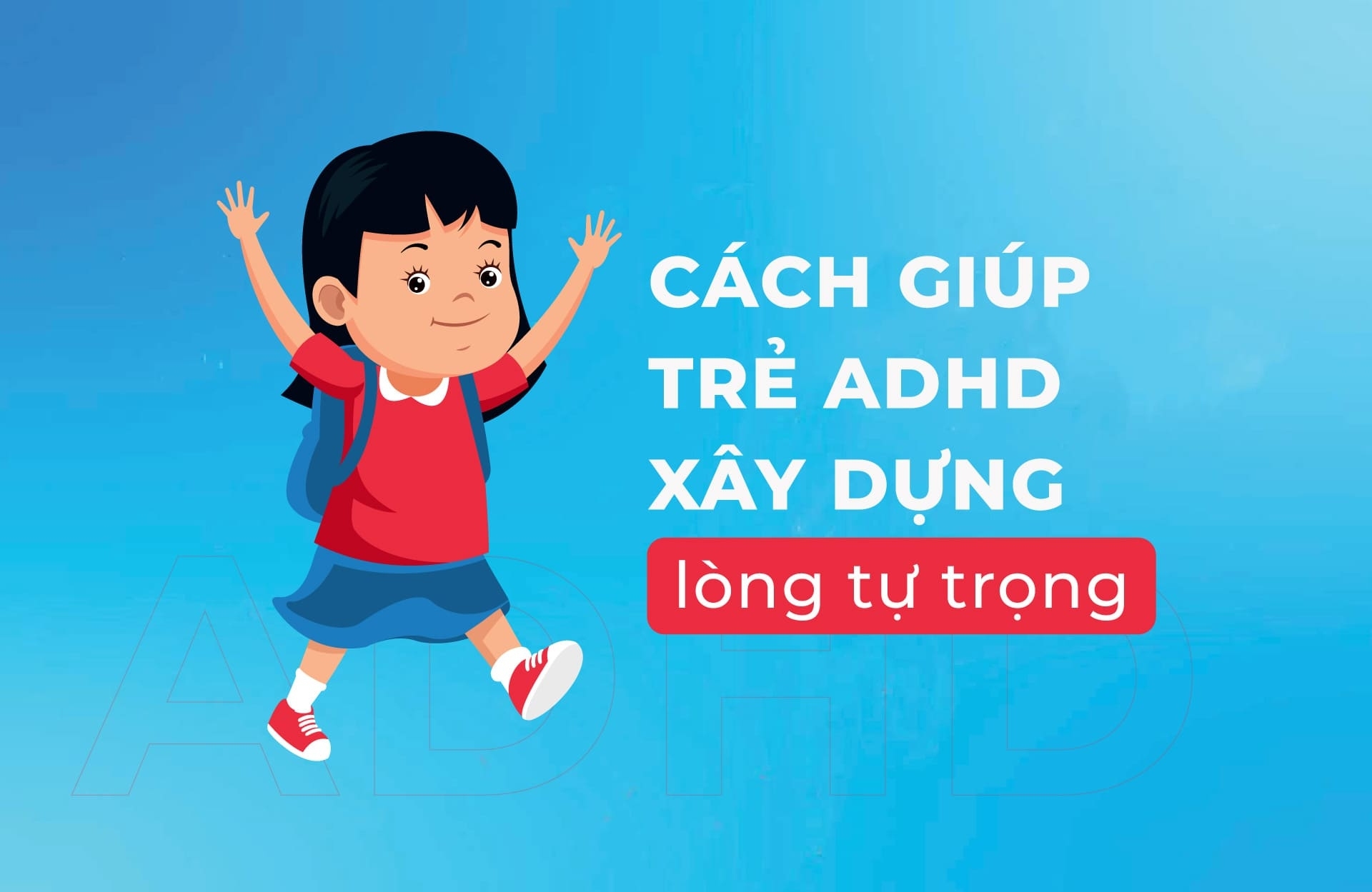 Giúp trẻ adhd xây dựng lòng tự trọng